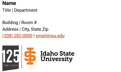 Name Title Department Building Room # Address City State Zip 208-282-0000 email@isu.edu Idaho State University