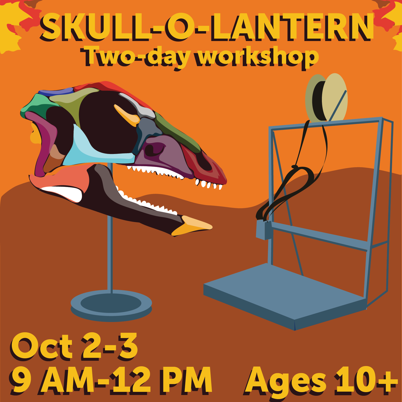 Skull-o-lantern, two-day workshop. Oct 2 and 3. 9 am to 12 pm for ages 10+