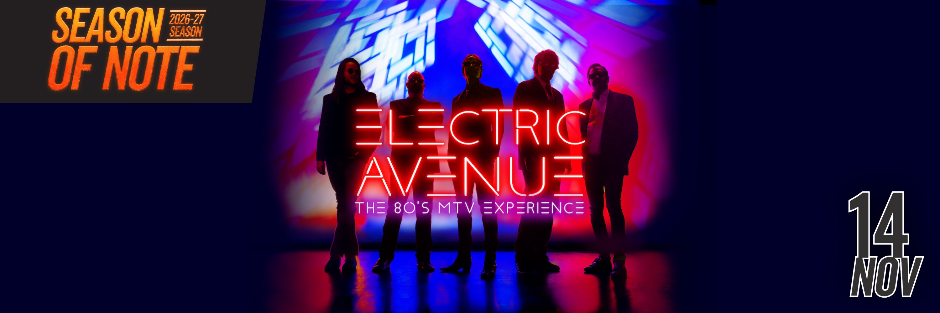 Season of Note 2026-27 Season - November 14th - Electric Avenue The 80's MTV Experience